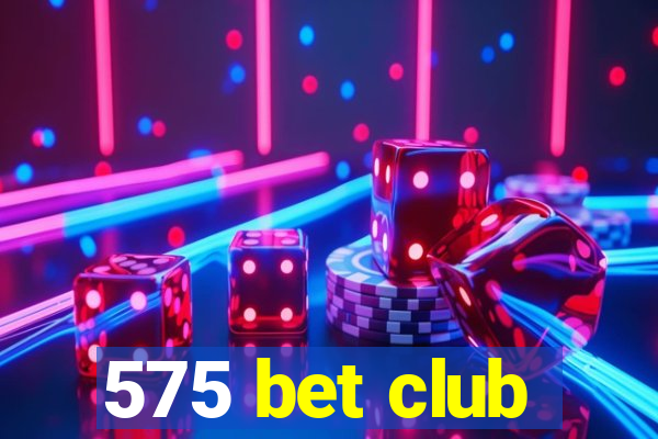 575 bet club