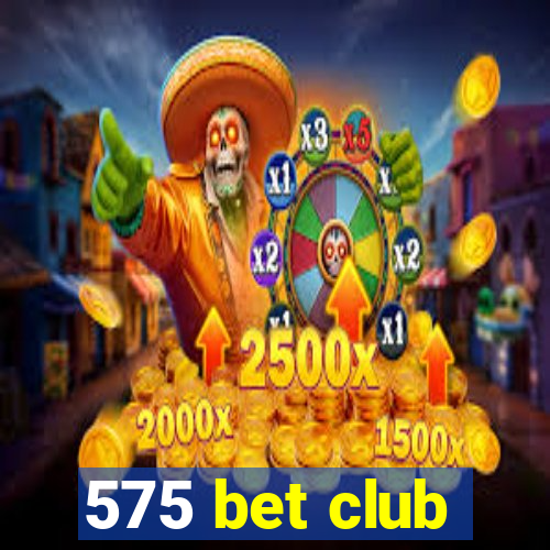 575 bet club