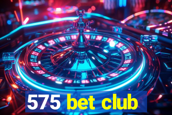 575 bet club