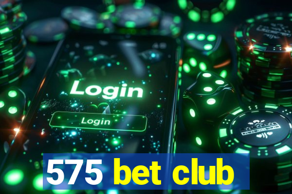 575 bet club