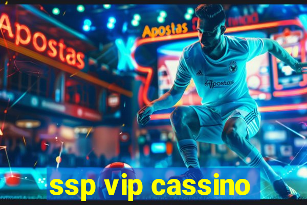 ssp vip cassino