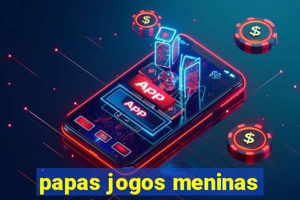 papas jogos meninas