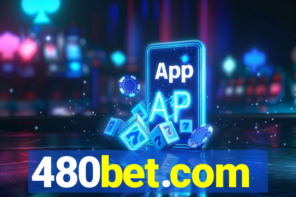 480bet.com