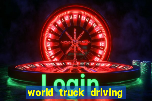 world truck driving simulator tudo desbloqueado