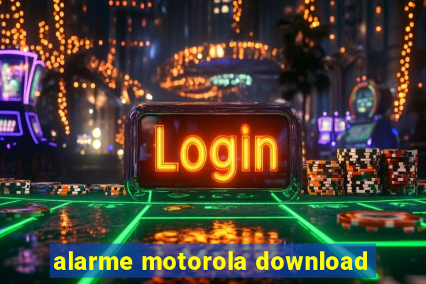 alarme motorola download