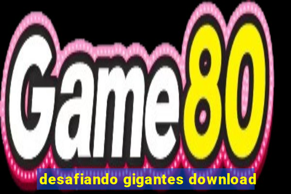 desafiando gigantes download