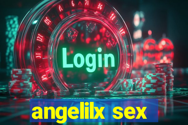 angelilx sex