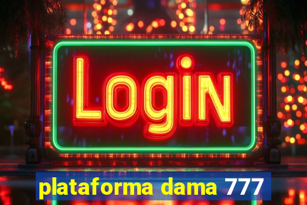 plataforma dama 777