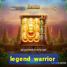 legend warrior dinheiro infinito 2024