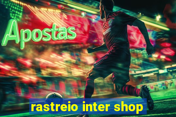 rastreio inter shop