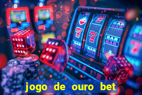 jogo de ouro bet codigo promocional