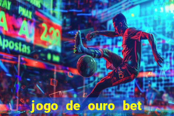 jogo de ouro bet codigo promocional