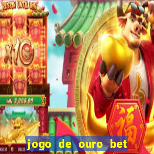 jogo de ouro bet codigo promocional