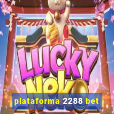 plataforma 2288 bet