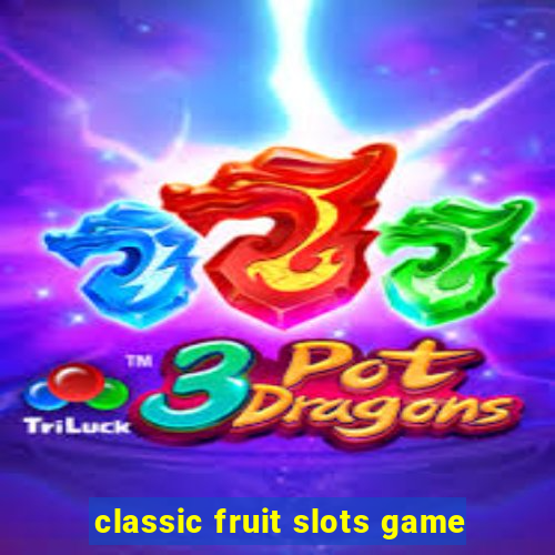 classic fruit slots game