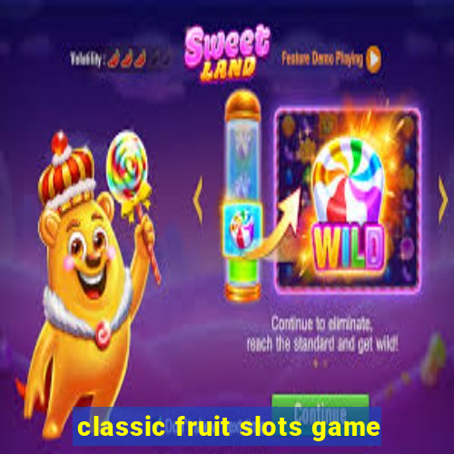 classic fruit slots game