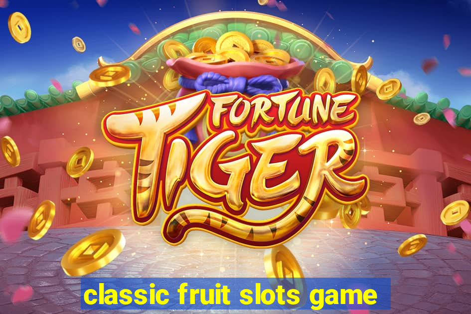 classic fruit slots game