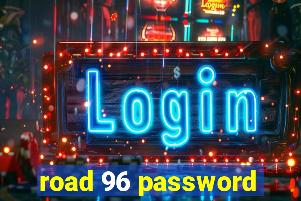 road 96 password