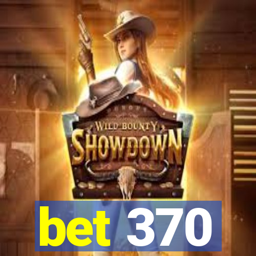 bet 370