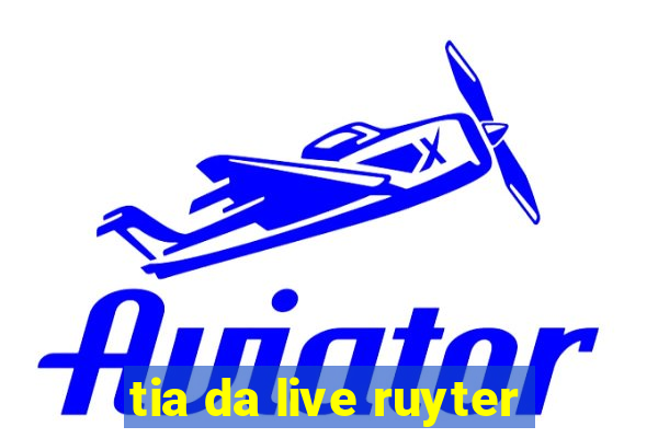 tia da live ruyter