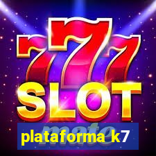 plataforma k7