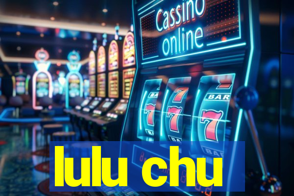 lulu chu