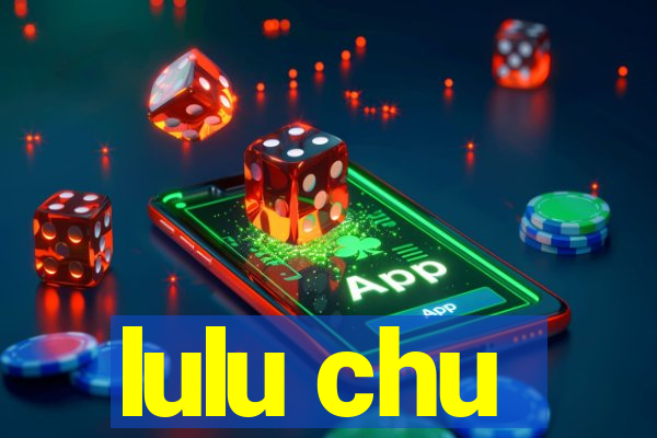 lulu chu