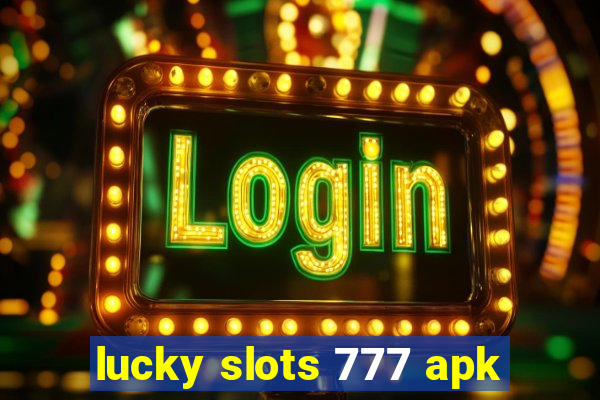 lucky slots 777 apk