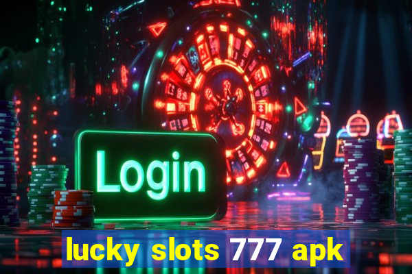 lucky slots 777 apk