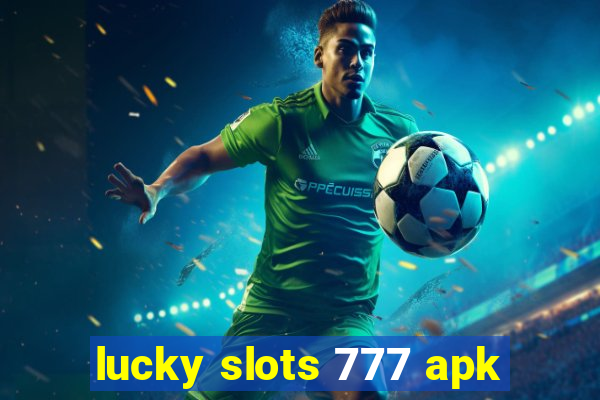 lucky slots 777 apk