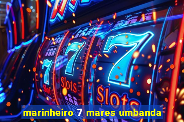 marinheiro 7 mares umbanda