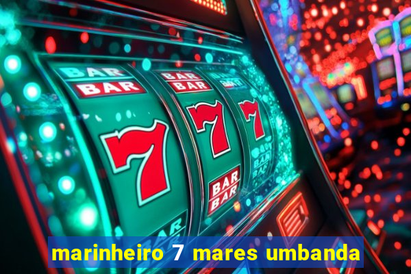 marinheiro 7 mares umbanda