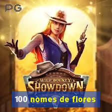 100 nomes de flores