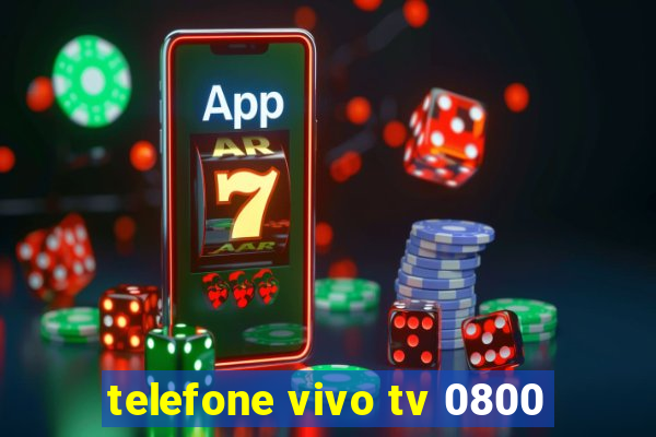 telefone vivo tv 0800