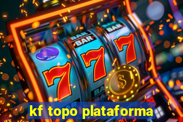 kf topo plataforma