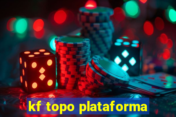 kf topo plataforma