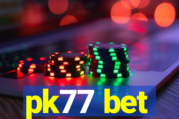 pk77 bet