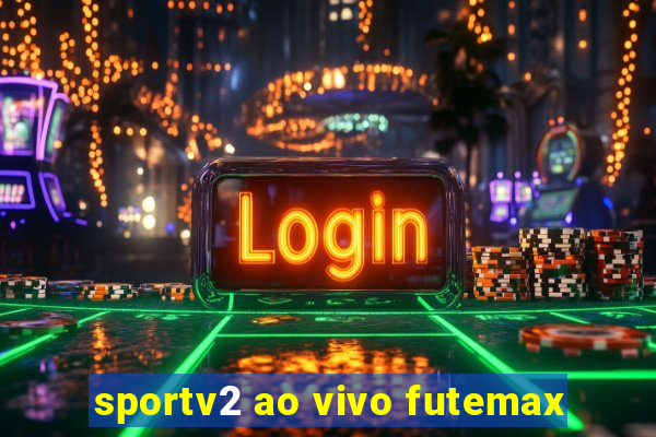 sportv2 ao vivo futemax