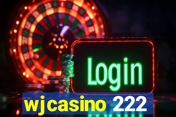 wjcasino 222