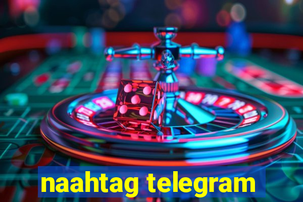 naahtag telegram