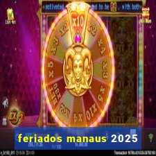 feriados manaus 2025