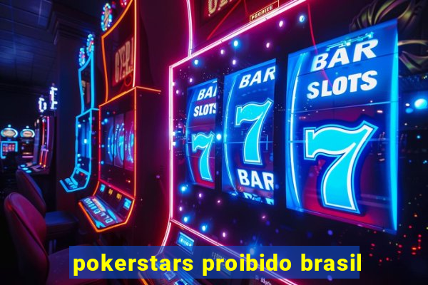 pokerstars proibido brasil