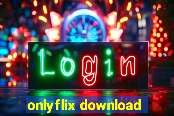 onlyflix download