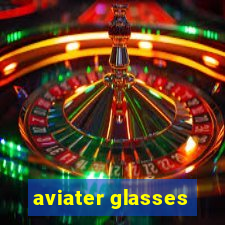 aviater glasses