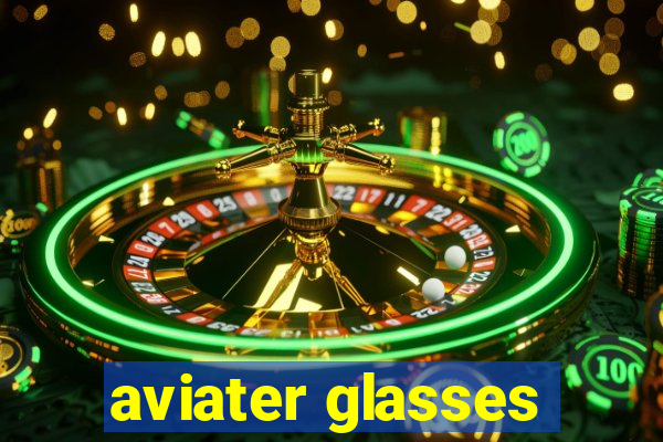 aviater glasses