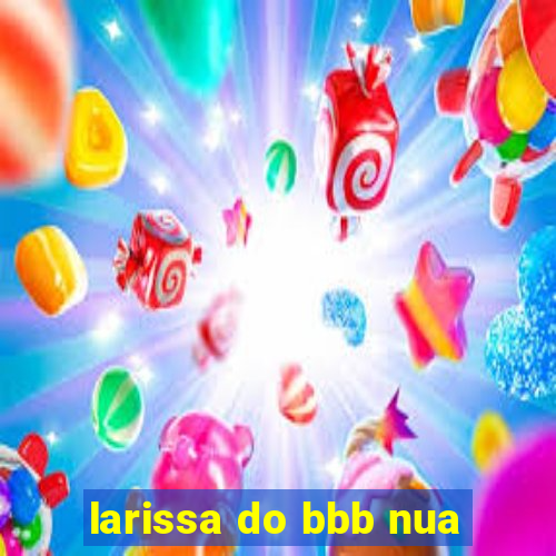 larissa do bbb nua