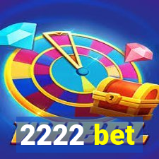 2222 bet