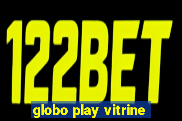 globo play vitrine