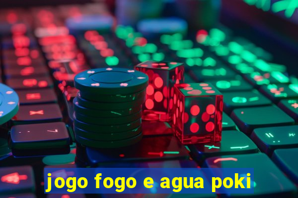 jogo fogo e agua poki