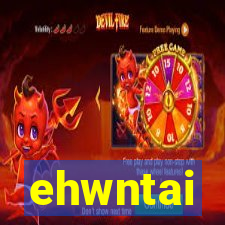 ehwntai